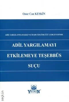 Adil Yargılamayı Etkilemeye Teşebbüs Suçu