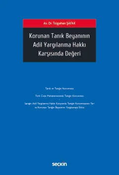 Korunan Tanık Beyanının Adil Yargılanma Hakkı Karşısında Değeri