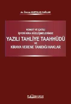 KONUT VE ÇATILI İŞYERİ KİRA SÖZLEŞMELERİNDE YAZILI TAHLİYE TAAHHÜDÜ VE