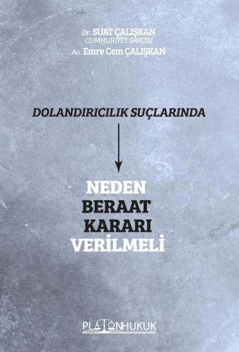 Dolandırıcılık Suçlarında Neden Beraat Kararı Verilmeli