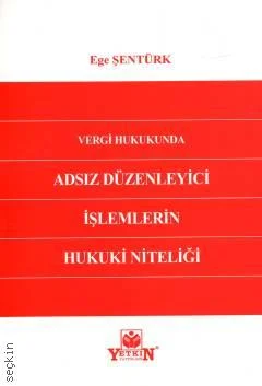 Vergi Hukukunda Adsız Düzenleyici İşlemlerin Hukuki Niteliği