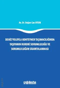 Deniz Yoluyla Konteyner Taşımacılığında Taşıyanın Hukuki Sorumluluğu v