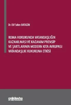 Roma Hukukunda Vatandaşlığın Kazanılması ve Kazanım Prensip ve Şartlar