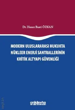 Modern Uluslararası Hukukta Nükleer Enerji Santrallerinin Kritik Altya