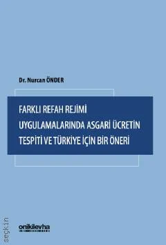 Farklı Refah Rejimi Uygulamalarında Asgari Ücretin Tespiti ve Türkiye 