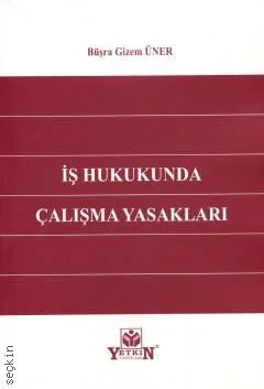 İş Hukukunda Çalışma Yasakları