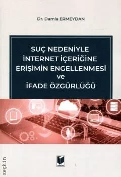 Suç Nedeniyle İnternet İçeriğine Erişimin Engellenmesi ve İfade Özgürl