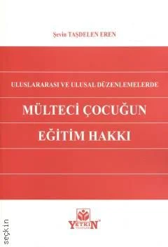 Uluslararası ve Ulusal Düzenlemelerde Mülteci Çocuğun Eğitim Hakkı