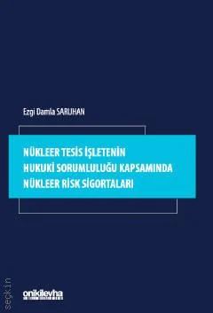 Nükleer Tesis İşletenin Hukuki Sorumluluğu Kapsamında Nükleer Risk Sig