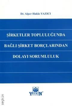 Şirketler Topluluğunda Bağlı Şirket Borçlarından Dolayı Sorumluluk