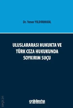 Uluslararası Hukukta ve Türk Ceza Hukukunda Soykırım Suçu