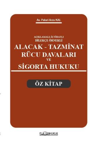 ALACAK TAZMİNAT RÜCU DAVALARI VE SİGORTA HUKUKU ÖZ KİTAP