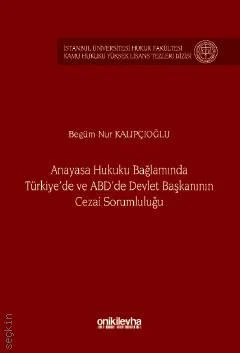 Anayasa Hukuku Bağlamında Türkiye'de ve ABD'de Devlet Başkanının Cezai