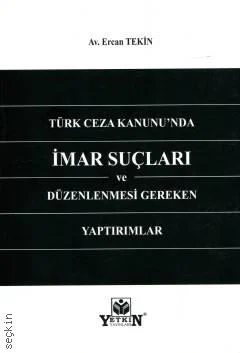 Türk Ceza Kanunu'nda İmar Suçları ve Düzenlenmesi Gereken Yaptırımlar