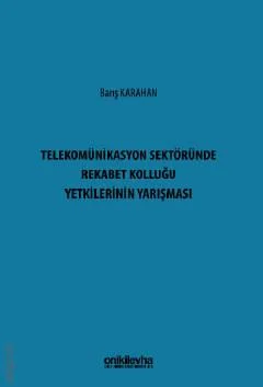 Telekomünikasyon Sektöründe Rekabet Kolluğu Yetkilerinin Yarışması