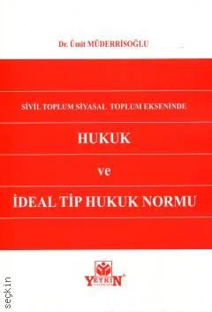 Hukuk ve İdeal Tip Hukuk Normu