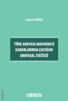 Türk Anayasa Mahkemesi Kararlarında Çocuğun Anayasal Statüsü