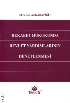 Rekabet Hukukunda Devlet Yardımlarının Denetlenmesi