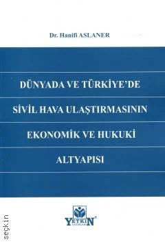 Dünyada ve Türkiye'de Sivil Hava Ulaştırmasının Ekonomik ve Hukuki Alt