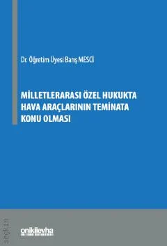 Milletlerarası Özel Hukukta Hava Araçlarının Teminata Konu Olması