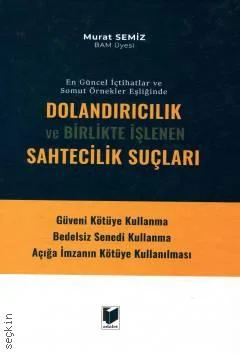 Dolandırıcılık ve Birlikte İşlenen Sahtecilik Suçları