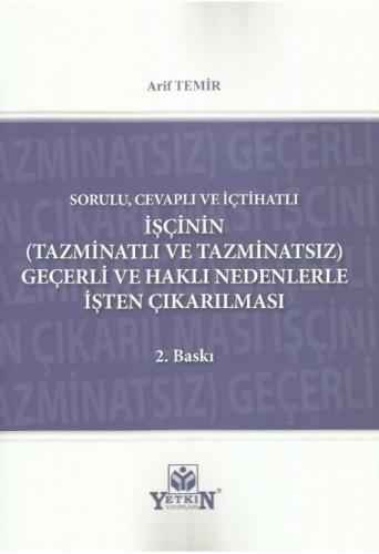 İşçinin (Tazminatlı ve Tazminatsız) Geçerli ve Haklı Nedenle İşten Çık