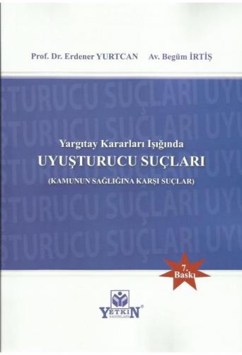 Yargıtay Kararları Işığında Uyuşturucu Suçları (Kamunun Sağlığına Karş