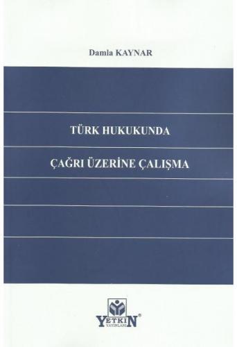 Türk Hukukunda Çağrı Üzerine Çalışma