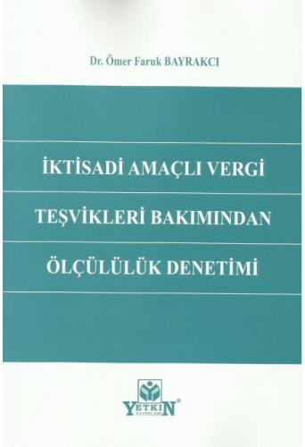 İktisadi Amaçlı Vergi Teşvikleri Bakımından Ölçülülük Denetimi