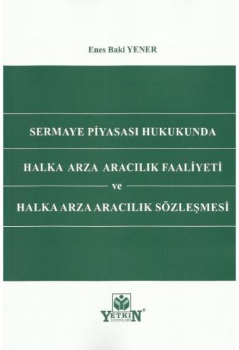 Sermaye Piyasası Hukukunda Halka Arza Aracılık Faaliyeti ve Halka Arza