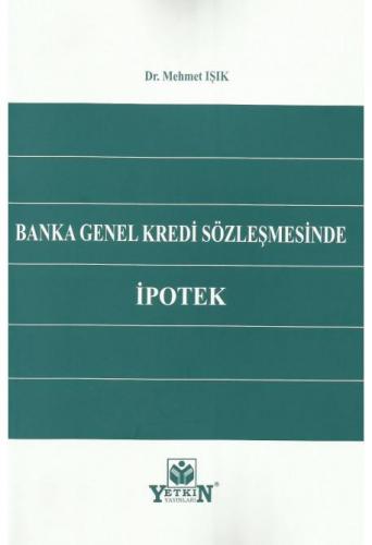 Banka Genel Kredi Sözleşmesinde İpotek