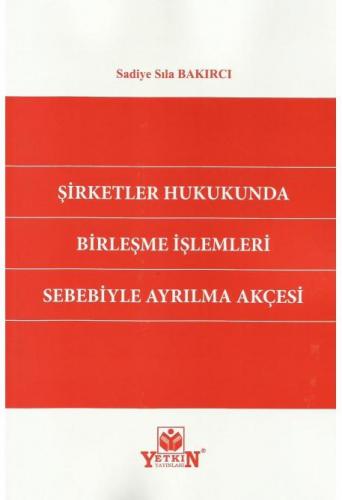 Şirketler Hukukunda Birleşme İşlemleri Sebebiyle Ayrılma Akçesi