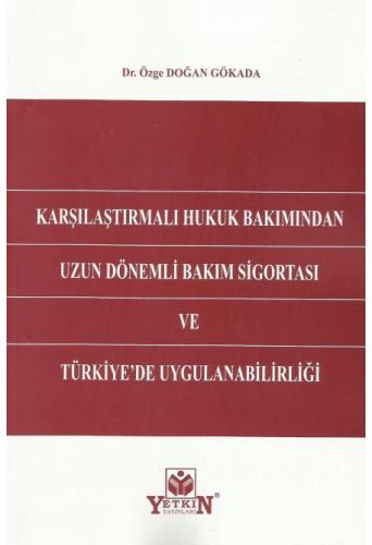 Karşılaştırmalı Hukuk Bakımından Uzun Dönemli Bakım Sigortası ve Türki