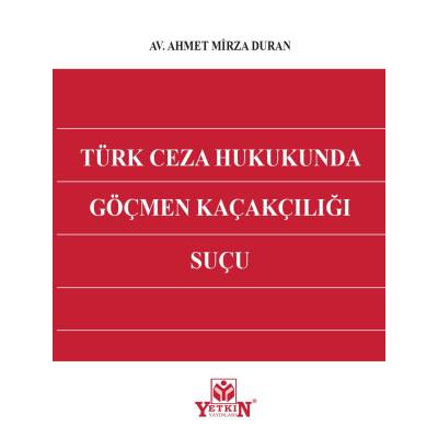 Türk Ceza Hukukunda Göçmen Kaçakçılığı Suçu