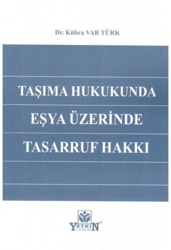 Taşıma Hukukunda Eşya Üzerinde Tasarruf Hakkı