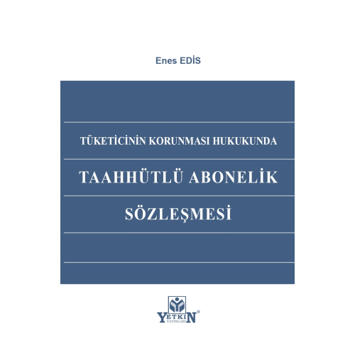 Tüketicinin Korunması Hukukunda Taahhütlü Abonelik Sözleşmesi