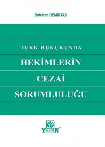 Türk Hukukunda Hekimlerin Cezai Sorumluluğu