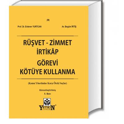 Rüşvet - Zimmet - İrtikâp - Görevi Kötüye Kullanma