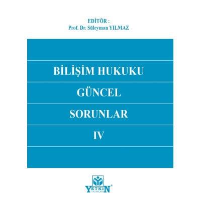 Bilişim Hukuku Güncel Sorunlar – IV