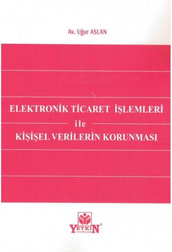 Elektronik Ticaret İşlemleri ile Kişisel Verilerin Korunması