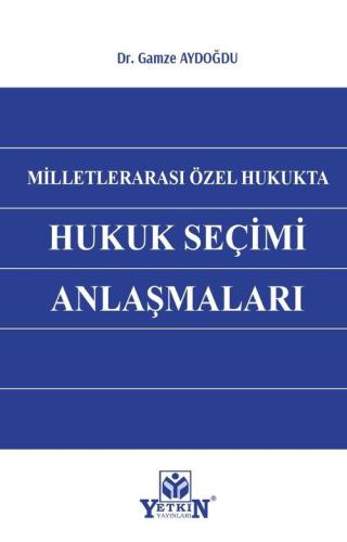 Milletlerarası Özel Hukukta Hukuk Seçim Anlaşmaları