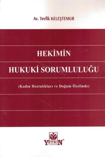 Hekimin Hukuki Sorumluluğu (Kadın Hastalıkları ve Doğum Özelinde)