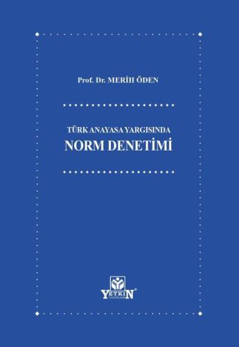 Türk Anayasa Yargısında Norm Denetimi