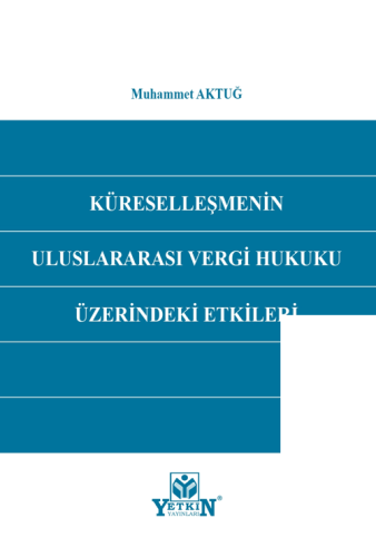 Küreselleşmenin Uluslararası Vergi Hukuku Üzerindeki Etkileri