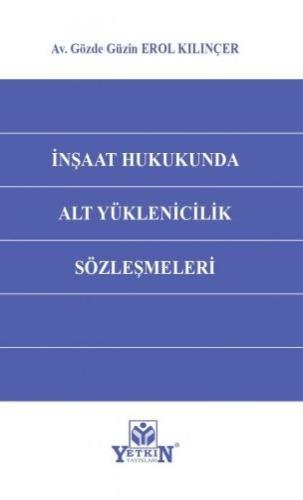 İnşaat Hukukunda Alt Yüklenicilik Sözleşmeleri