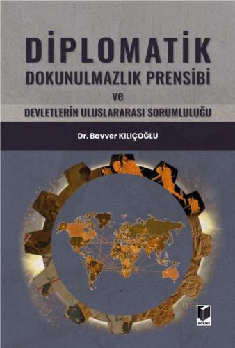 Diplomatik Dokunulmazlık Prensibi ve Devletlerin Uluslararası Sorumlul