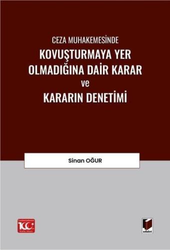 Ceza Muhakemesinde Kovuşturmaya Yer Olmadığına Dair Karar ve Kararın D