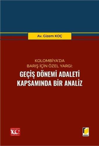 Kolombiya’da Barış İçin Özel Yargı: Geçiş Dönemi Adaleti Kapsamında Bi