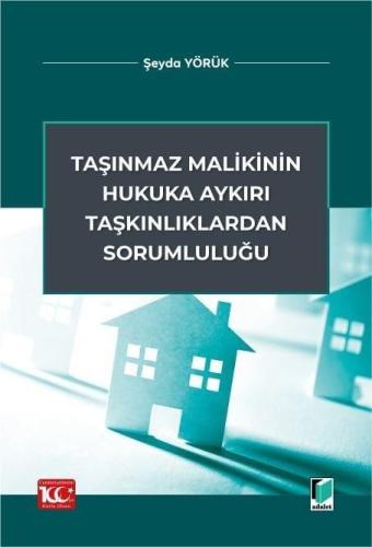 Taşınmaz Malikinin Hukuka Aykırı Taşkınlıklardan Sorumluluğu