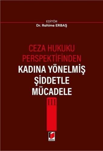 Ceza Hukuku Perspektifinden Kadına Yönelmiş Şiddetle Mücadele III